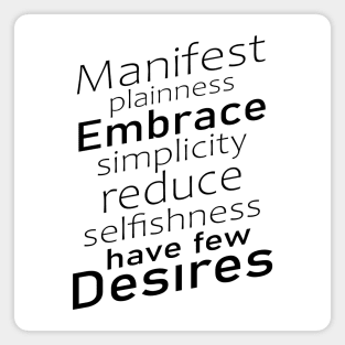 Manifest plainness, embrace simplicity, reduce selfishness, have few desires | Tao Te Ching Magnet